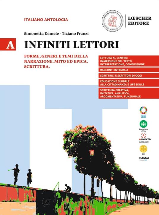 Infiniti lettori. Mod. A. Forme, generi e temi della narrazione. Mito ed epica. Scrittura. Per la Scuola secondaria di II grado. Con espansione online - Simonetta Damele,Tiziano Franzi - copertina