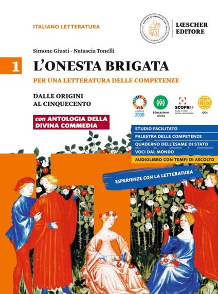 L' onesta brigata. Per una letteratura delle competenze. Con Antologia della Divina Commedia e Voci dal mondo. Per le Scuole superiori. Vol. 1: Dalle origini al Cinquecento. - Simone Giusti,Natascia Tonelli - copertina