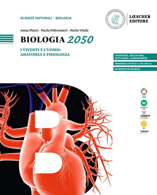 Biologia 2050. I viventi e l'uomo: anatomia e fisiologia. Per le Scuole superiori - Anna Piseri,Paola Poltronieri,Paolo Vitale - copertina