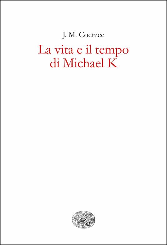 La vita e il tempo di Michael K - J. M. Coetzee,Maria Baiocchi - ebook