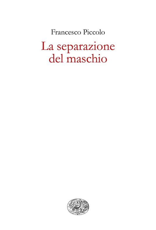 La separazione del maschio - Francesco Piccolo - ebook