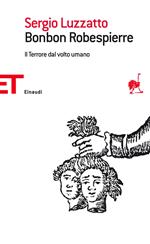 Bonbon Robespierre. Il terrore dal volto umano