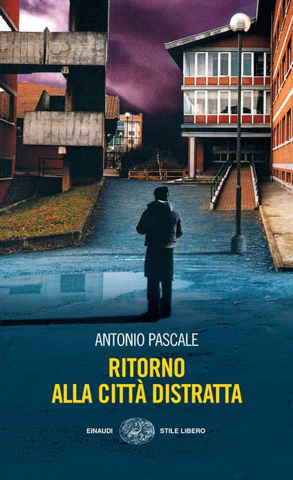Ritorno alla città distratta - Antonio Pascale - ebook