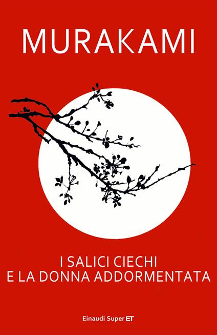 I salici ciechi e la donna addormentata - Haruki Murakami,Antonietta Pastore - ebook