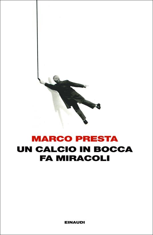 Un calcio in bocca fa miracoli - Marco Presta - ebook