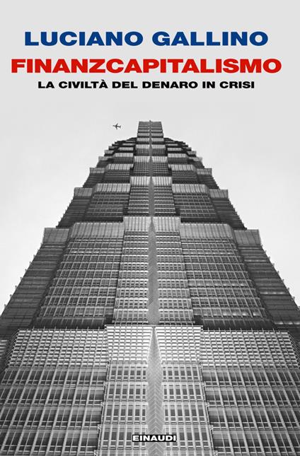 Finanzcapitalismo. La civiltà del denaro in crisi - Luciano Gallino - ebook
