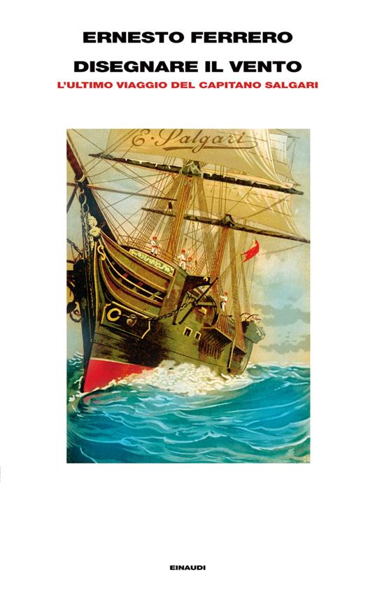 Disegnare il vento. L'ultimo viaggio del capitano Salgari - Ernesto Ferrero - ebook