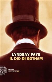 Il dio di Gotham - Lyndsay Faye,Norman Gobetti - ebook