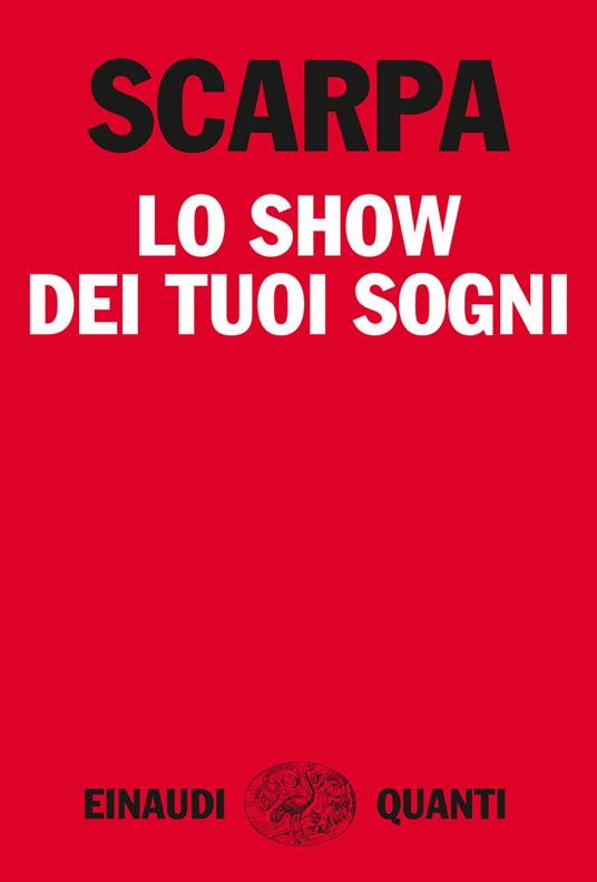 Lo show dei tuoi sogni - Tiziano Scarpa - ebook