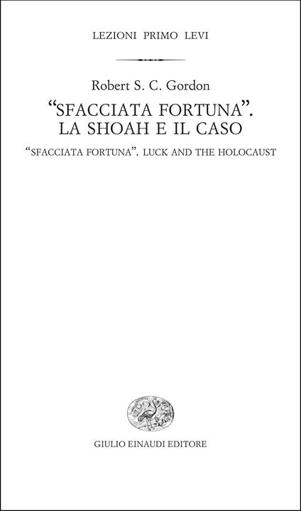 "Sfacciata fortuna". La Shoah e il caso - Robert S. C. Gordon,Chiara Stangalino - ebook