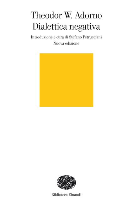 Dialettica negativa - Theodor W. Adorno,Stefano Petrucciani,Pietro Lauro - ebook