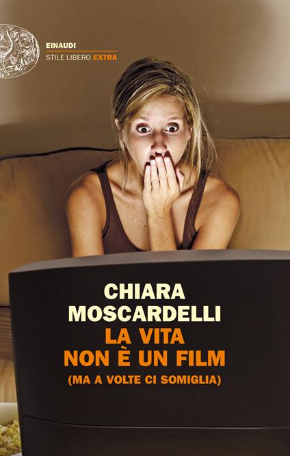 La vita non è un film (ma a volte ci somiglia) - Chiara Moscardelli - ebook