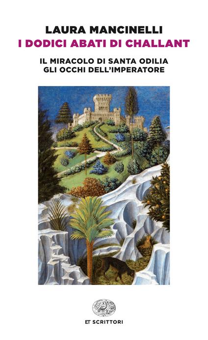 I dodici abati di Challant-Il miracolo di santa Odilia-Gli occhi dell'imperatore - Laura Mancinelli - ebook