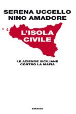 L' isola civile. Le aziende siciliane contro la mafia