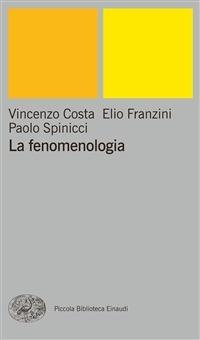 La fenomenologia - Vincenzo Costa,Elio Franzini,Paolo Spinicci - ebook