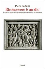 Riconoscere è un dio. Scene e temi del riconoscimento nella letteratura