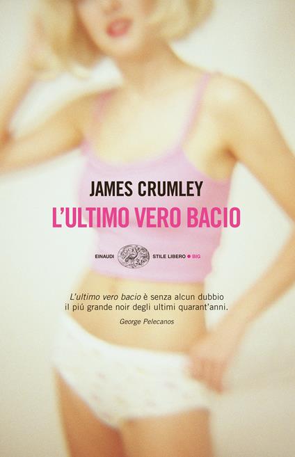 L' ultimo vero bacio - James Crumley,Luca Conti - ebook