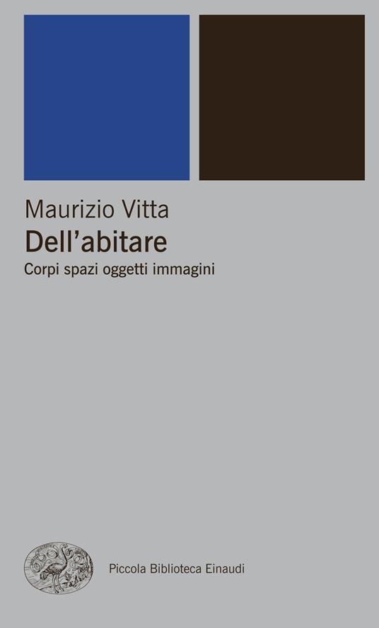 Dell'abitare. Corpi spazi oggetti immagini - Maurizio Vitta - ebook