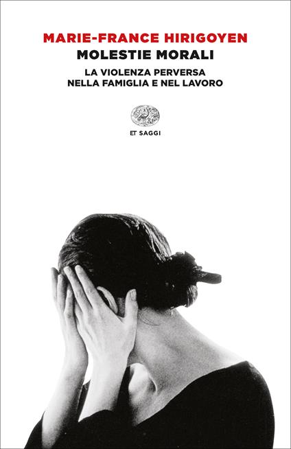 Molestie morali. La violenza perversa nella famiglia e nel lavoro - Marie-France Hirigoyen - ebook