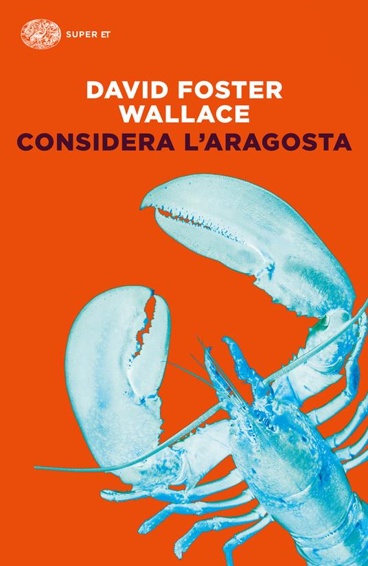 Considera l'aragosta - David Foster Wallace,Adelaide Cioni,Matteo Colombo - ebook