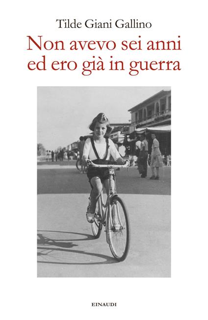 Non avevo sei anni ed ero già in guerra - Tilde Giani Gallino - ebook