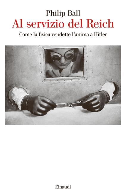 Al servizio del Reich. Come la fisica vendette l'anima a Hitler - Philip Ball,Daniele A. Gewurz - ebook