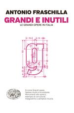 Grandi e inutili. Le grandi opere in Italia