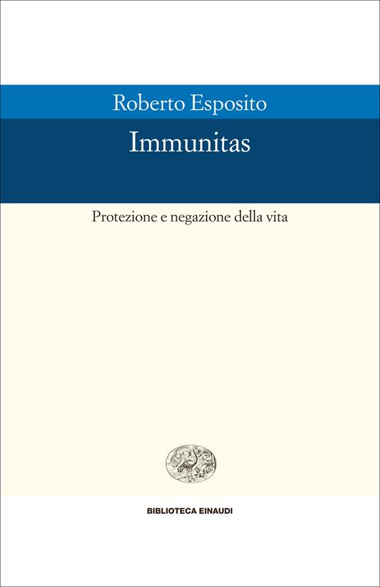 Immunitas. Protezione e negazione della vita - Roberto Esposito - ebook