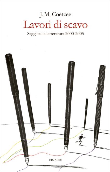 Lavori di scavo. Saggi sulla letteratura 2000-2005 - J. M. Coetzee,Paola Splendore,Maria Baiocchi - ebook