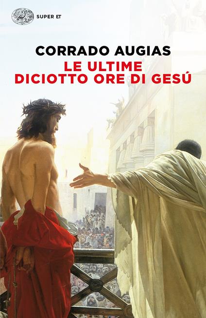 Le ultime diciotto ore di Gesú - Corrado Augias - ebook
