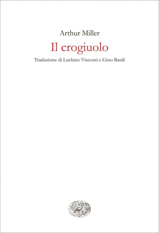 Il crogiuolo - Arthur Miller,Gino Bardi,Luchino Visconti - ebook