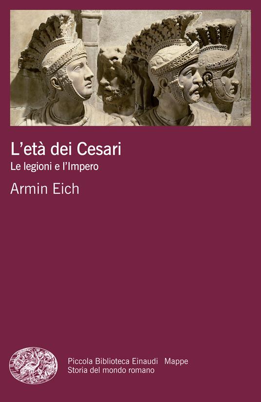 L' età dei Cesari. Le legioni e l'impero - Armin Eich,Umberto Colla - ebook