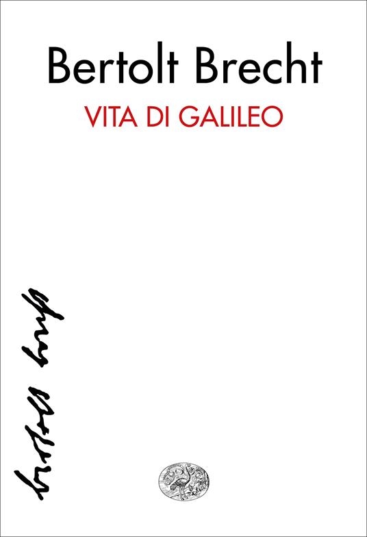 Vita di Galileo - Italiano - Vita di Galileo Bertolt Brecht Premess Testo  teatrale-> nasce per - Studocu