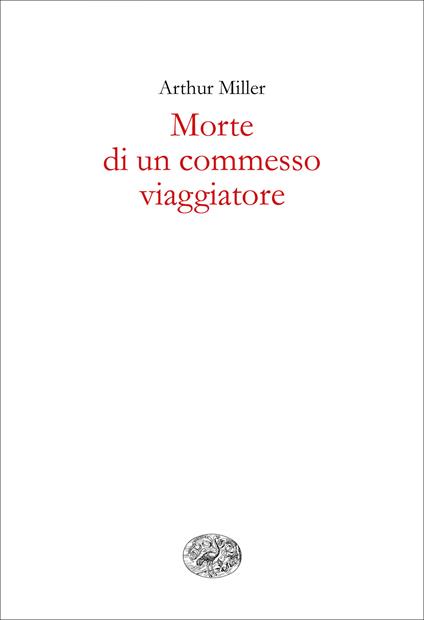 Morte di un commesso viaggiatore - Arthur Miller,Gerardo Guerrieri - ebook