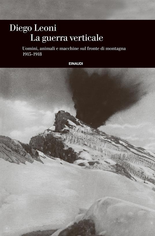 La guerra verticale. Uomini, animali e macchine sul fronte di montagna. (1915-1918) - Diego Leoni - ebook