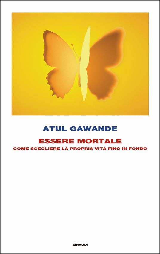 Essere mortale. Come scegliere la propria vita fino in fondo - Atul Gawande,Duccio Sacchi - ebook