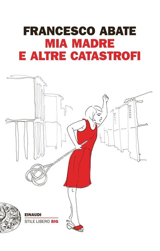 Mia madre e altre catastrofi - Francesco Abate - ebook