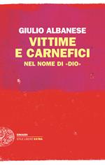 Vittime e carnefici nel nome di «Dio»