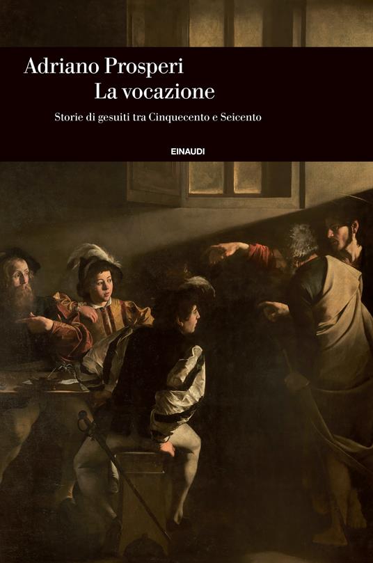 La vocazione. Storie di gesuiti tra Cinquecento e Seicento - Adriano Prosperi - ebook