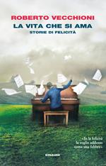 La vita che si ama. Storie di felicità