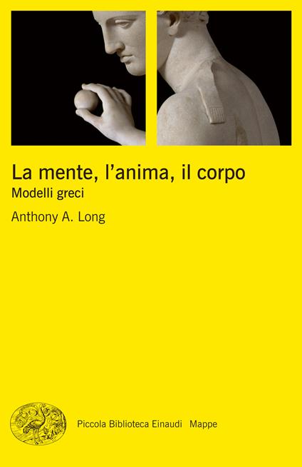 La mente, l'anima, il corpo. Modelli greci - Anthony A. Long,Mauro Bonazzi - ebook