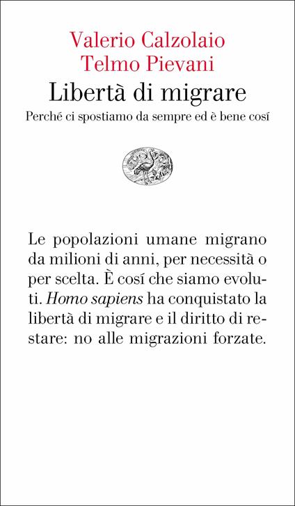Libertà di migrare. Perchè ci spostiamo da sempre ed è bene così - Valerio Calzolaio,Telmo Pievani - ebook