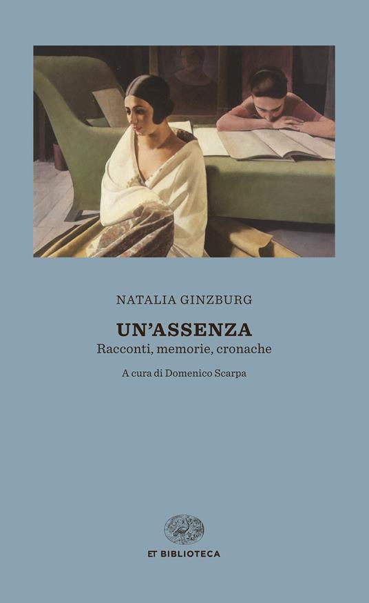 Un' assenza. Racconti, memorie, cronache 1933-1988 - Natalia Ginzburg,Domenico Scarpa - ebook