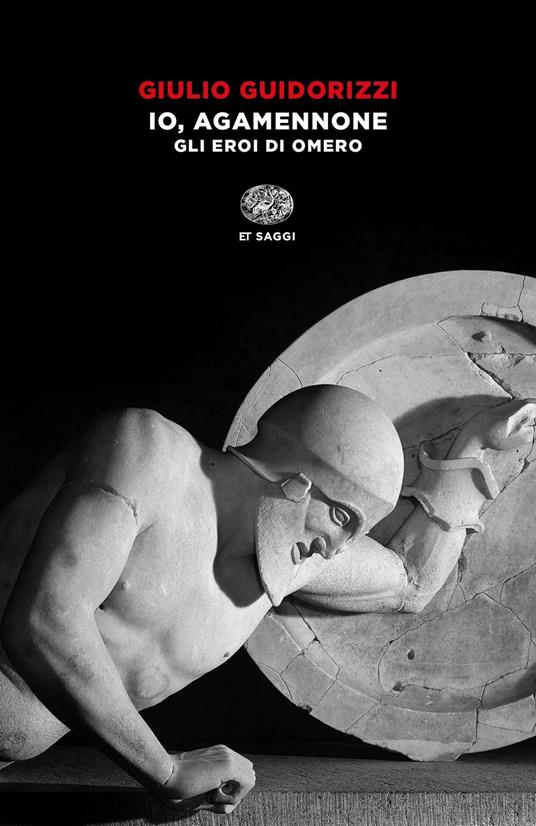 Io, Agamennone. Gli eroi di Omero - Giulio Guidorizzi - ebook