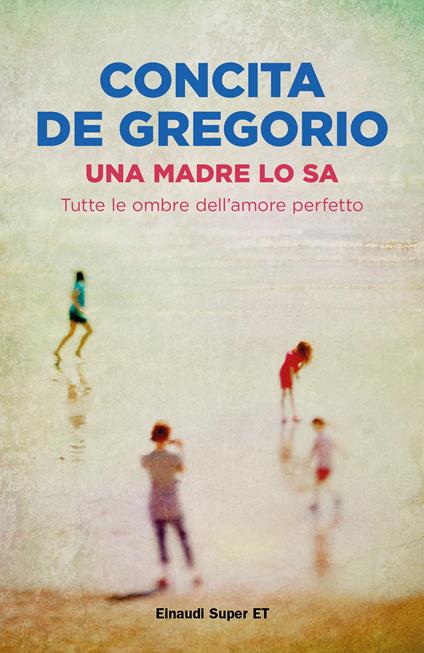 Una madre lo sa. Tutte le ombre dell'amore perfetto - Concita De Gregorio - ebook