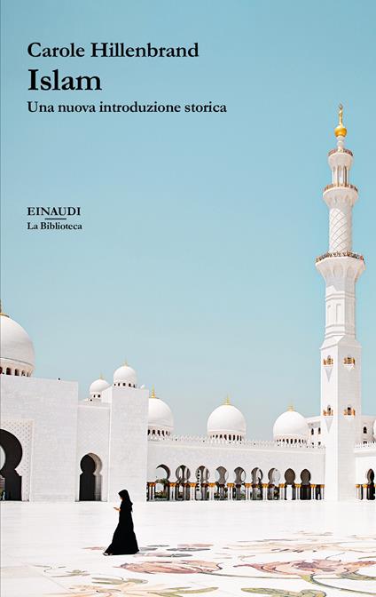Islam. Una nuova introduzione storica - Carole Hillenbrand,Francesco Leccese - ebook