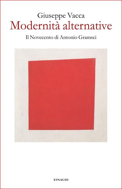 Modernità alternative. Il Novecento di Antonio Gramsci - Giuseppe Vacca - ebook
