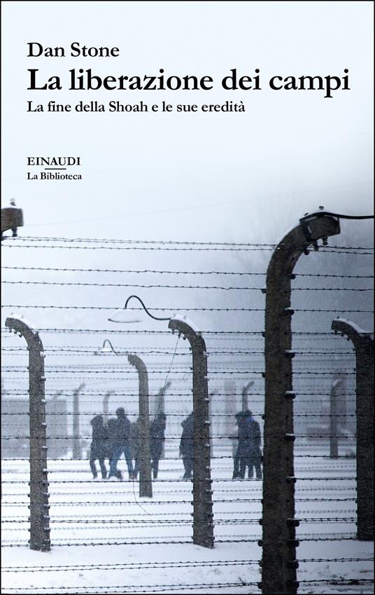 La liberazione dei campi. La fine della Shoah e le sue eredità - Dan Stone,Piero Arlorio - ebook