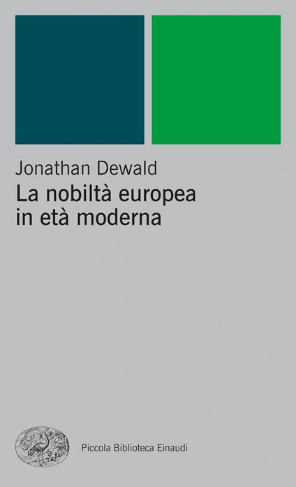 La nobiltà europea in età moderna - Jonathan Dewald,Piero Arlorio - ebook