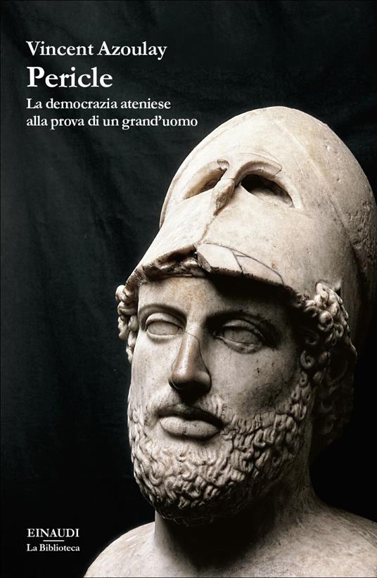 Pericle. La democrazia ateniese alla prova di un grand'uomo - Vincent Azoulay,Cristina Spinoglio - ebook